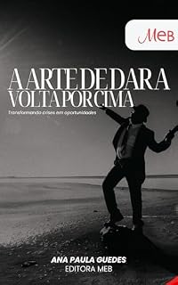 Livro A Arte de dar a Volta por Cima - Transformando Crises em Oportunidades