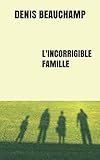 L'incorrigible famille (French Edition) by Denis Beauchamp