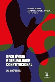 Livro Resiliência e deslealdade constitucional: uma década de crise