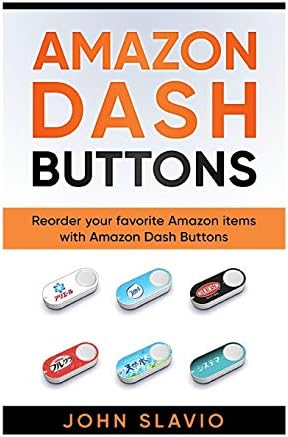 Amazon Dash Buttons: Reorder your favorite Amazon items with Amazon Dash Buttons Paperback – April 11, 2017