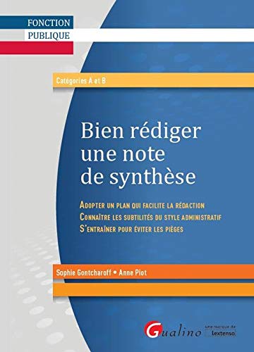 Bien Rediger Une Note De Synthese Aspects Redactionnels Fonction Publique French Edition Piot Anne Gontcharoff Sophie 9782297067874 Amazon Com Books