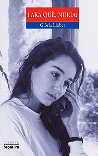 I ara qué, Núria€: 19 (Espurna)