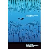 Swimming with Piranhas at Feeding Time: My Life Doing Dumb Stuff with Animals