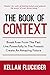 The Book of Context: Break free from the past, Live powerfully in the present, Create an Amazing Fut by Kellan Fluckiger, Joy Fluckiger