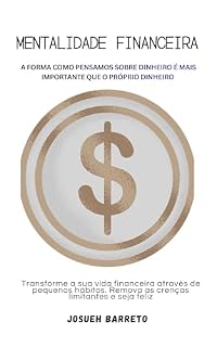 Livro Mentalidade Financeira : A forma como pensamos o dinheiro é mais importante que o próprio dinheiro.