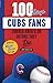 100 Things Cubs Fans Should Know & Do Before They Die (100 Things...Fans Should Know) by Jimmy Greenfield
