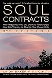 Soul Contracts: How They Affect Your Life and Your Relationships - Past Life Therapy to Change Your by Linda Baker R. N. C. H. T.