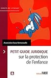 Le Petit guide juridique sur la protection de l'enfance (Droits de l'enfant) (French Edition) by 