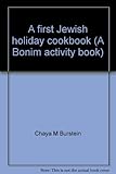 A first Jewish holiday cookbook (A Bonim activity book) by