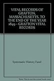 Vital Records of Grafton, Massachusetts, to the end of the year 1849 by 