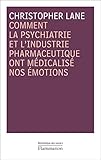 Comment la psychiatrie et l'industrie pharmaceutique ont médicalisé nos émotions by 