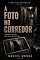 Livro A Foto No Corredor (O Que Não Contaram)