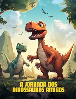 Livro A Jornada dos Dinossauros Amigos