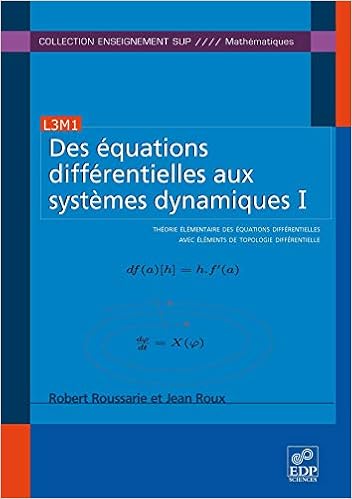 Amazon Fr Des Equations Differentielles Aux Systemes Dynamiques Tome 1 Theorie Elementaire Des Equations Differentielles Avec Elements De Topologie Differentielle Roussarie Robert Roux Jean Livres