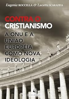 Livro Contra o Cristianismo. A ONU e a União Européia Como Nova Ideologia