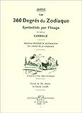 Les 360 degres du zodiaque. Symbolises par l'image et par la Cabale (French Edition) by 