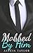 Mobbed By Him #2 (Mobbed By Him Romance Series - Book #2) (An Alpha Billionaire Romance)