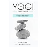 The Yogi Entrepreneur: A Guide to Earning a Mindful Living Through Yoga