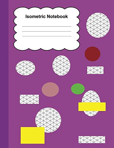 Isometric Notebook: Grid Graph Paper Drawing 3D Triangular Paper, 0.28 Inch Equilateral Triangle (8. by Jye Whyy