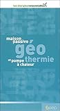 Image de Maison passive, gÃ©othermie et pompe Ã  chaleur (French Edition)