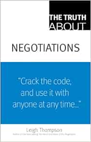 The Truth About Negotiations Leigh L Thompson