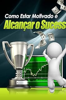 Livro Como Estar Motivado e Alcançar o Sucesso