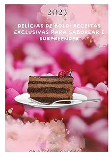 Livro Delícias de Bolo: Receitas Exclusivas para Saborear e Surpreender
