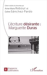 L' écriture désirante, Marguerite Duras