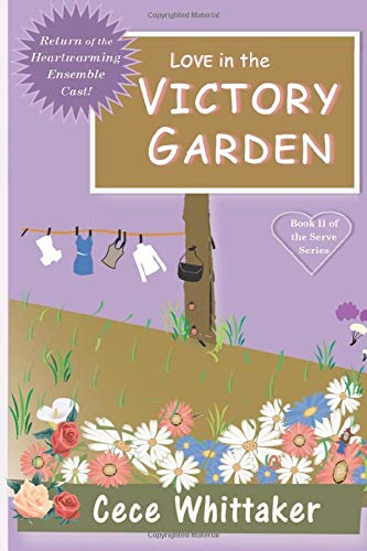 Amazon Com Love In The Victory Garden Book 2 In The Serve Series 9781728731209 Whittaker Cece Whittaker Cece Books