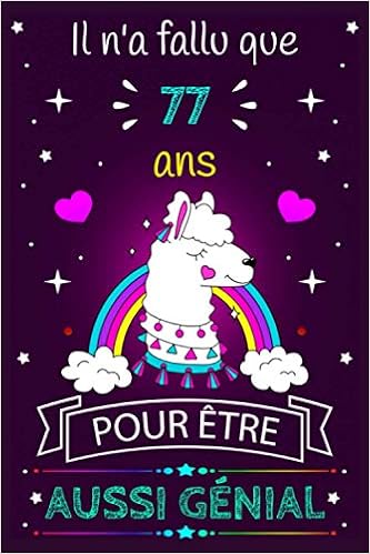 Il N A Fallu Que 77 Ans Pour Etre Aussi Genial Parfait Cadeau Anniversaire Femme De 77 Ans Lama Glama Carnet De Notes Et Dessin French Edition Edition Amra Amazon Com Books