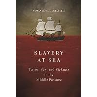 Slavery at Sea: Terror, Sex, and Sickness in the Middle Passage (New Black Studies Series)