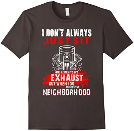 Men's I Don't Always Just Sit And Listen To My Exhaust T Shirt Medium Asphalt