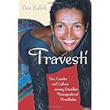Travesti: Sex, Gender, and Culture among Brazilian Transgendered Prostitutes (Worlds of Desire: The Chicago Series on Sexuali