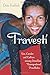 Travesti: Sex, Gender, and Culture among Brazilian Transgendered Prostitutes (Worlds of Desire: The by Don Kulick