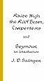 Raise High the Roof Beam, Carpenters and Seymour: An Introduction