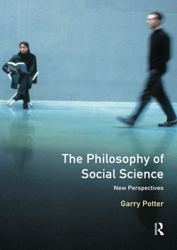 The Philosophy of Social Science: New Perspectives by Garry Potter (1999-10-19)