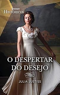Livro O despertar do desejo (Harlequin Históricos Livro 62)