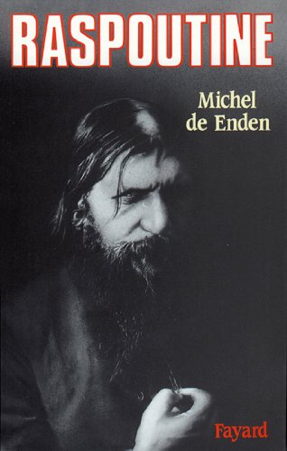 Raspoutine: Et le Crépuscule de la monarchie en Russie (Biographies Historiques) (French Edition)