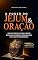 Livro O Poder do Jejum & Oração: Armas Espirituais para Vencer Batalhas Invisíveis e Desbloquear uma Vida Extraordinária