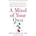 A Mind of Your Own: The Truth About Depression and How Women Can Heal Their Bodies to Reclaim Their Lives