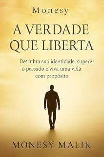 Livro A Verdade que Liberta : Descubra sua identidade, supere o passado e viva uma vida com propósito