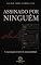 Livro Asssinado Por Ninguém: A engrenagem invisível da responsabilidade