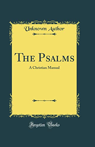 The Psalms: A Christian Manual (Classic Reprint)