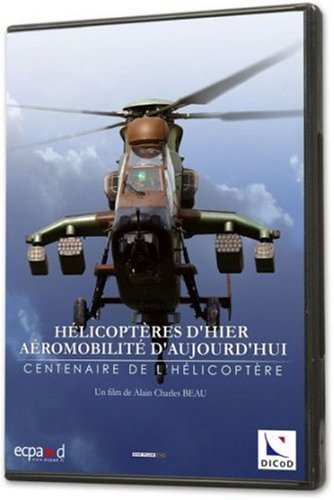 Hélicoptères D'hier, Aéromobilité D'aujourd'hui - Centenaire De L'hélicoptère
