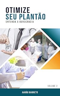 Livro Otimize o Seu Plantão - Volume 2: Entenda a burocracia