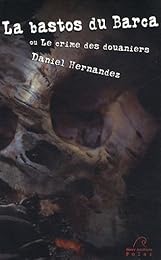 La  bastos du Barca ou Le crime des douaniers