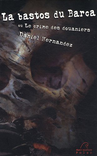 La  bastos du Barca ou Le crime des douaniers