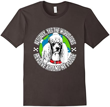 Men's Yes The World Does Revolve Around My Poodle T-shirt Large Asphalt