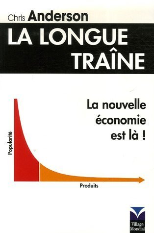 La Longue TraÃ®ne : La nouvelle Ã©conomie est lÃ  ! by (Paperback)