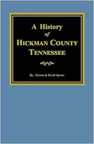 History Of Hickman County Tennessee W Jerome Spence